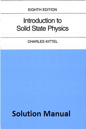Introduction to Solid State Physics (8E) Solution Manual by Charles Kittel